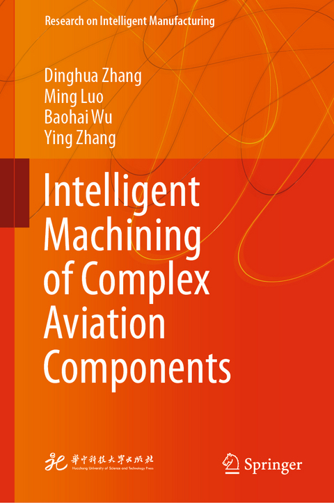 Intelligent Machining of Complex Aviation Components - Dinghua Zhang, Ming Luo, Baohai Wu, Ying Zhang