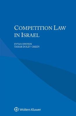 Competition Law in Israel - Eytan Epstein, Tamar Dolev-Green