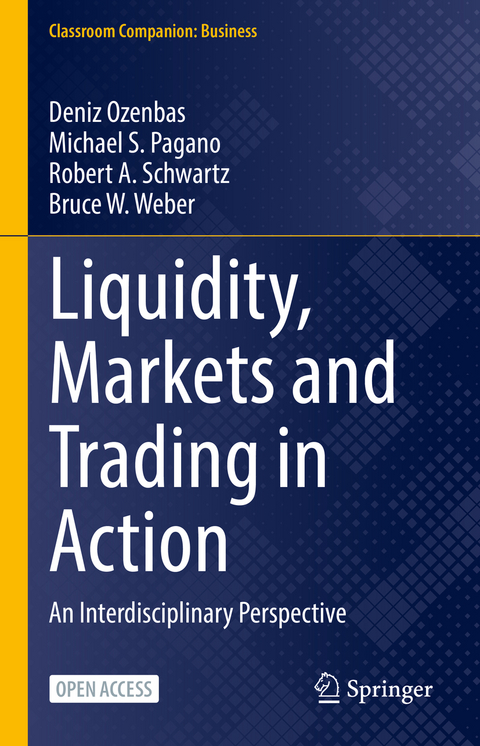 Liquidity, Markets and Trading in Action - Deniz Ozenbas, Michael S. Pagano, Robert A. Schwartz, Bruce W. Weber