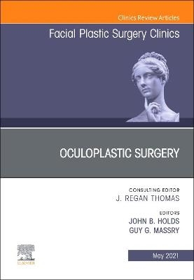 Oculoplastic Surgery, An Issue of Facial Plastic Surgery Clinics of North America - 