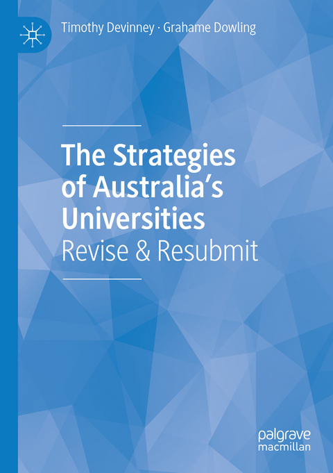 The Strategies of Australia’s Universities - Timothy Devinney, Grahame Dowling