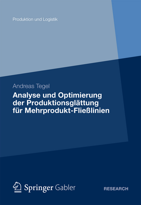 Analyse und Optimierung der Produktionsglättung für Mehrprodukt-Fließlinien - Andreas Tegel