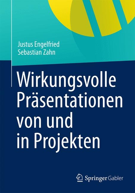 Wirkungsvolle Präsentationen von und in Projekten - Justus Engelfried, Sebastian Zahn