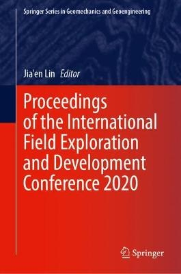 Proceedings of the International Field Exploration and Development Conference 2020 - 