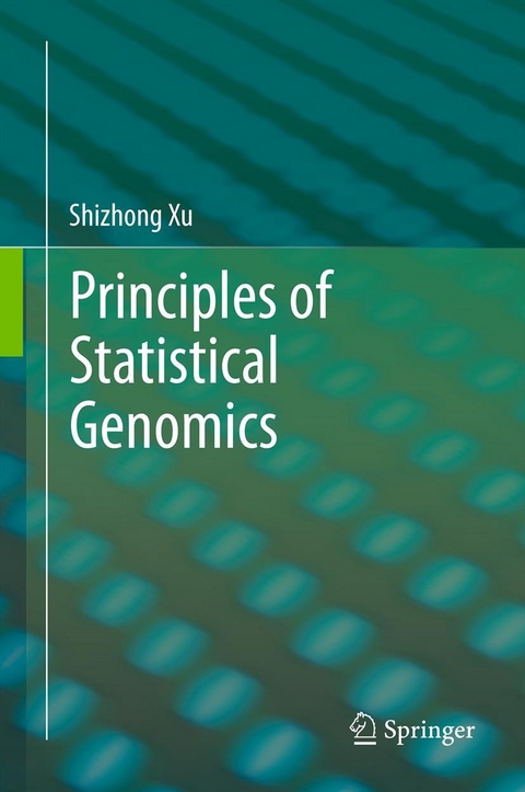 Principles of Statistical Genomics -  Shizhong Xu