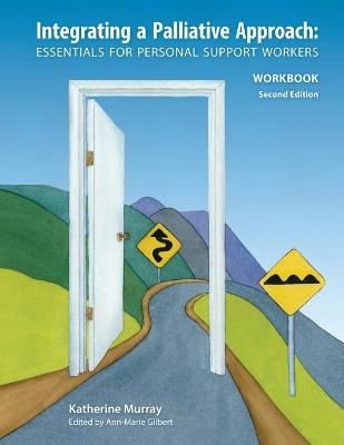 Integrating a Palliative Approach Workbook 2nd Edition, Revised - Katherine Murray