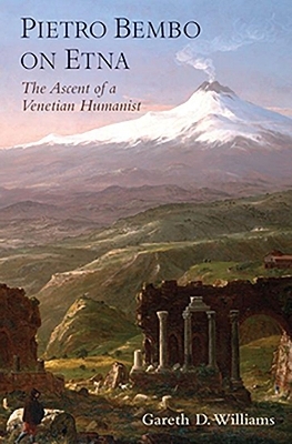 Pietro Bembo on Etna - Gareth D. Williams