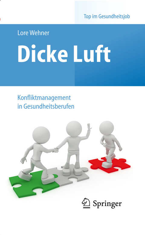 Dicke Luft - Konfliktmanagement in Gesundheitsberufen - Lore Wehner