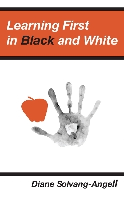 Learning First in Black & White (2nd Edition) - Diane Solvang-Angell