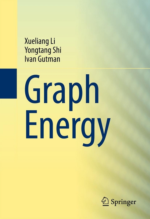 Graph Energy - Xueliang Li, Yongtang Shi, Ivan Gutman