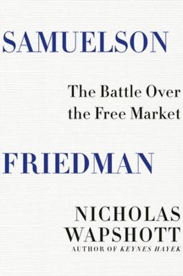 Samuelson Friedman - Nicholas Wapshott