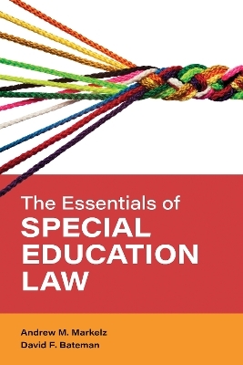 The Essentials of Special Education Law - Andrew M. Markelz, David F. Bateman