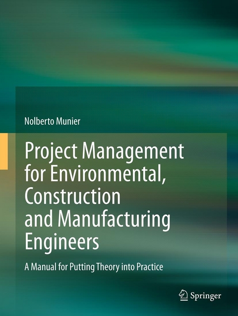 Project Management for Environmental, Construction and Manufacturing Engineers - Nolberto Munier