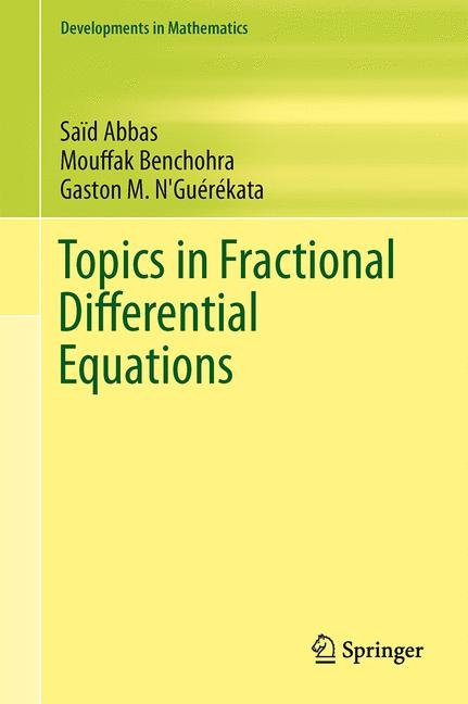 Topics in Fractional Differential Equations - Saïd Abbas, Mouffak Benchohra, Gaston M. N'Guérékata