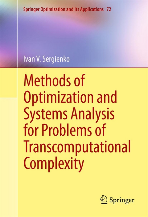 Methods of Optimization and Systems Analysis for Problems of Transcomputational Complexity - Ivan V. Sergienko