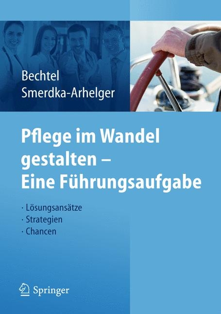 Pflege im Wandel gestalten – Eine Führungsaufgabe - 