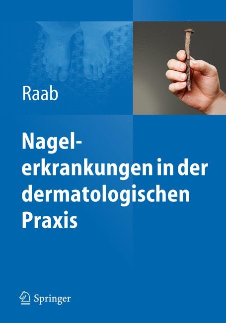 Nagelerkrankungen in der dermatologischen Praxis - Wolfgang Raab