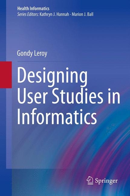 Designing User Studies in Informatics -  Gondy Leroy