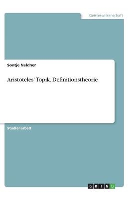 Aristoteles' Topik. Definitionstheorie - Sontje Neldner