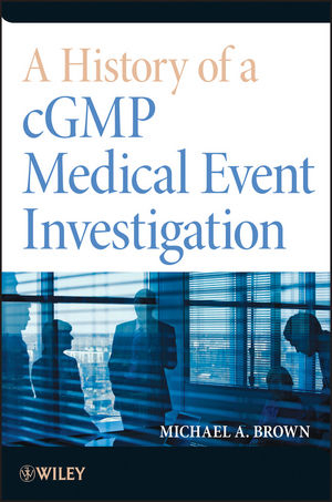 History of a cGMP Medical Event Investigation -  Michael A. Brown