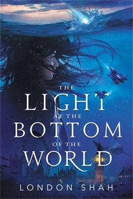 The Light at the Bottom of the World - London Shah