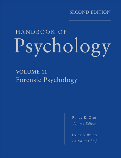 Handbook of Psychology, Volume 11, Forensic Psychology - Irving B. Weiner, Randy K. Otto