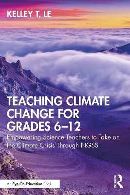 Teaching Climate Change for Grades 6–12 - Kelley T. Lê