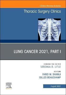 Lung Cancer 2021, Part 1, An Issue of Thoracic Surgery Clinics - 