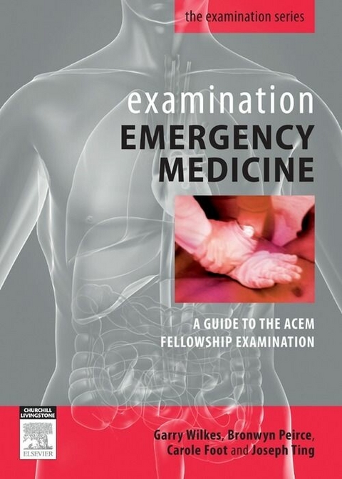 Examination Emergency Medicine -  Garry Wilkes,  Bronwyn Peirce,  Carole Foot,  Joseph Ting