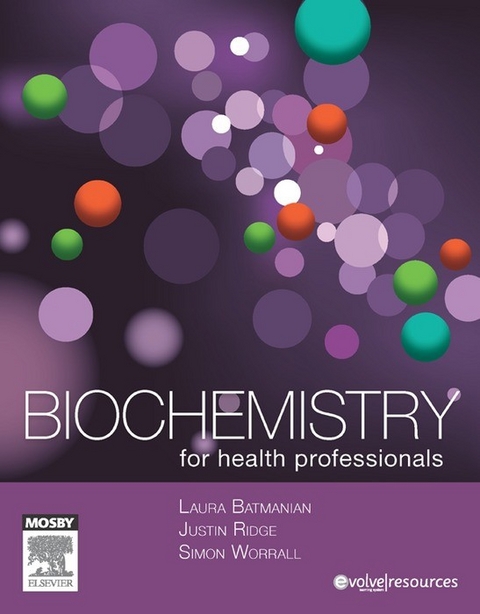 Biochemistry for Health Professionals - E-Book -  Laura Batmanian,  Justin Ridge,  Simon Worrall