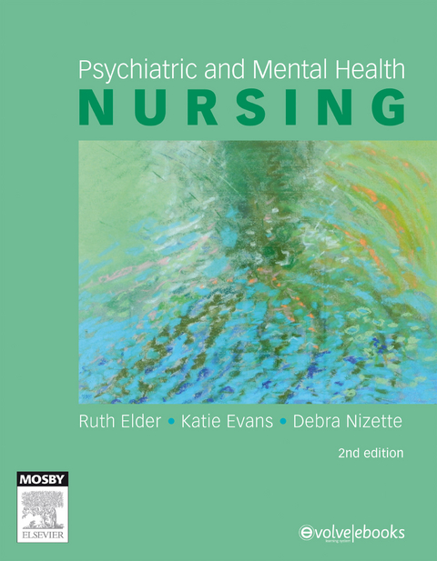 Psychiatric & Mental Health Nursing - E-Book -  Ruth Elder,  Katie Evans,  Debra Nizette