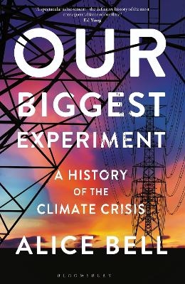 Our Biggest Experiment - Alice Bell