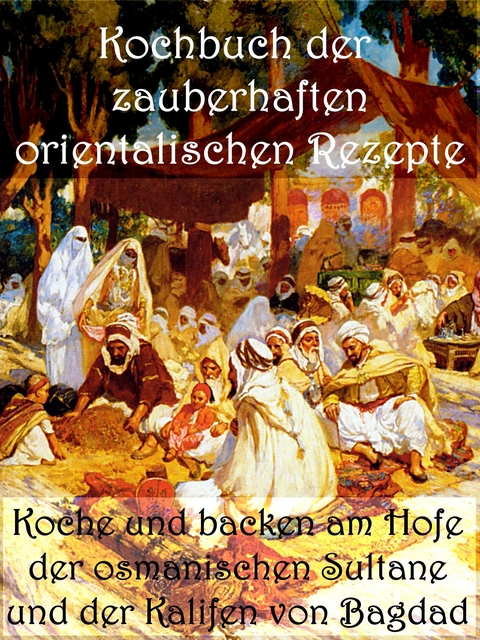 Kochbuch der zauberhaften orientalischen Rezepte - Anne Graves