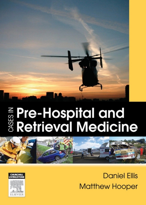 Cases in Pre-hospital and Retrieval Medicine -  Dan Ellis,  Matthew Hooper