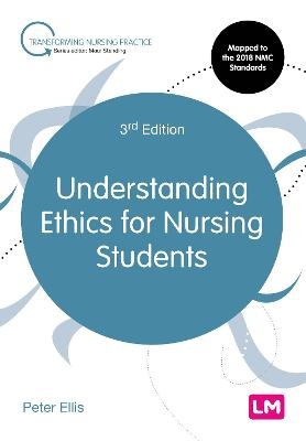 Understanding Ethics for Nursing Students - Peter Ellis