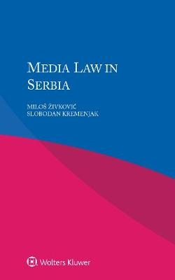 Media Law in Serbia - Milos Zivkovic, Slobodan Kremenjak