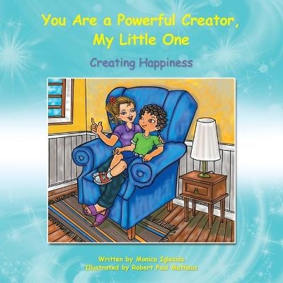 You Are a Powerful Creator, My Little One - Monica Iglesias