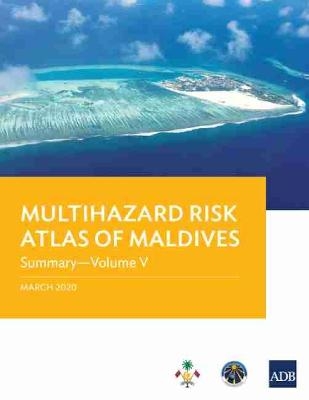 Multihazard Risk Atlas of Maldives - Volume V -  Asian Development Bank