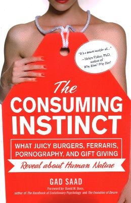 The Consuming Instinct - Saad Gad, David Buss