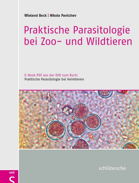 Praktische Parasitologie bei Zoo- und Wildtieren -  Dr. Wieland Beck,  Dr. Nikola Pantchev