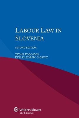 Labour Law in Slovenia - Zvone Vodovnik, Etelka Korpic-Horvat