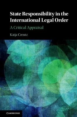 State Responsibility in the International Legal Order - Katja Creutz