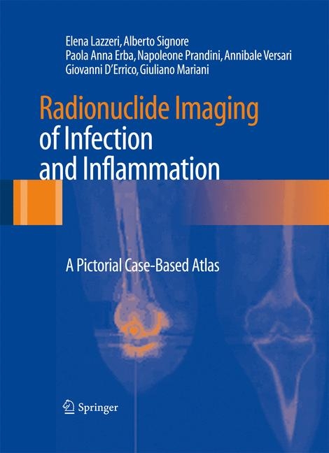 Radionuclide Imaging of Infection and Inflammation - Elena Lazzeri, Alberto Signore, Paola Anna Erba, Napoleone Prandini, Annibale Versari, Giovanni D´Errico, Giuliano Mariani