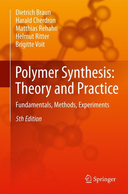 Polymer Synthesis: Theory and Practice - Dietrich Braun, Harald Cherdron, Matthias Rehahn, Helmut Ritter, Brigitte Voit