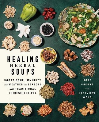 Healing Herbal Soups - Rose Cheung, Genevieve Wong