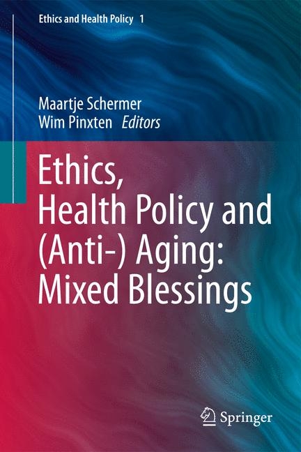 Ethics, Health Policy and (Anti-) Aging: Mixed Blessings - 