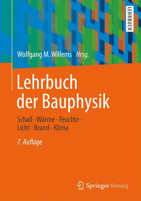 Lehrbuch der Bauphysik - Peter Häupl, Martin Homann, Christian Kölzow, Olaf Riese, Anton Maas, Gerrit Höfker, Christian Nocke