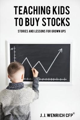 Teaching Kids to Buy Stocks - J J Wenrich