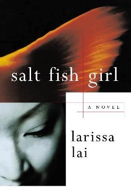 Salt Fish Girl - Larissa Lai