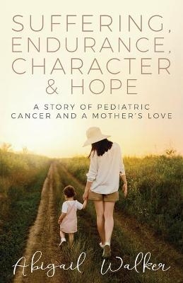 Suffering, Endurance, Character & Hope - Abigail Walker